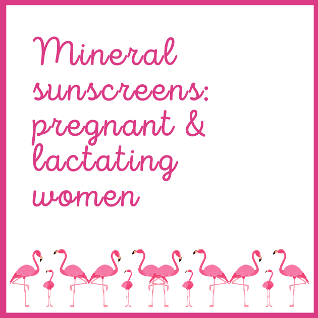 Mineral sunscreens for pregnant and lactating women - Happy Skin Days